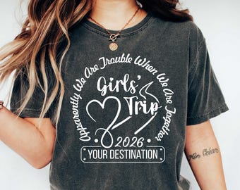 Girls Location Trip  Shirt, Girls Trip Destination Tshirt, Girls Vacation Shirt, Holiday Shirt For Women, Custom Girls Trip Shirt