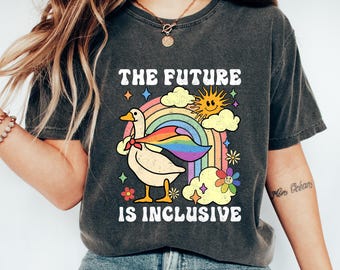 The Future Is Inclusive Shirt, LGBTQ Silly Goose T-Shirt, Rainbow LGBTQ Pride Flag Festival Gift, Lgbtq Pride Sweatshirt, Gender Equality