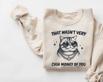 That Wasn't Very Cash Money Of You Shirt, Retro Funny Meme T-shirt, Retro Cute Girl Crewneck, Funny Meme Gift, Sarcastic Women Shirt