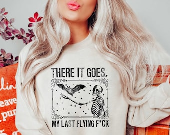 There It Goes My Last F*ck Shirt, Halloween Sweater, Halloween Skeleton Sweatshirt