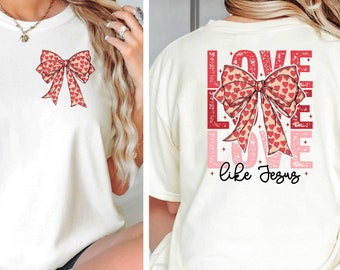 Love Like Jesus Shirt, Love Like Jesus Valentine Shirt, Bible Verse Shirt, Religious Shirt, Love Jesus Shirt