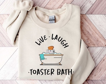 Live Laugh Toaster Bath Shirt, Gift for Her, Dark Humor Shirt, Sarcastic Clothing, Cute Shirts for Women, Toaster Bath Tee, Humorous Outfit
