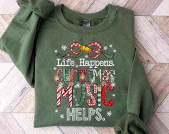 Life Happens Christmas Music Helps Sweatshirt, Funny Holiday tshirt, Christian Xmas Tee, Festive Music Lover Shirt Gift, Cozy Winter Hoodie