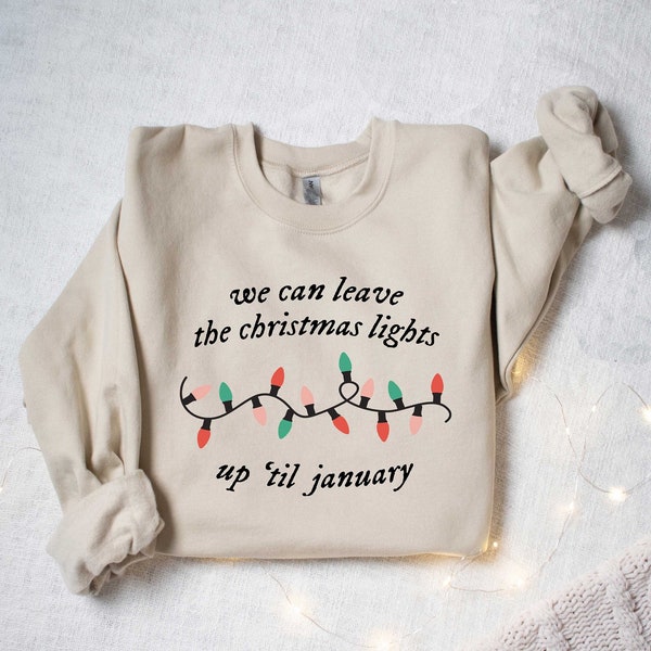 We Can Leave The Christmas Lights Up 'Til January, Christmas Lights Shirt, Christmas Gift, Women Christmas Shirt, Funny Family Shirt