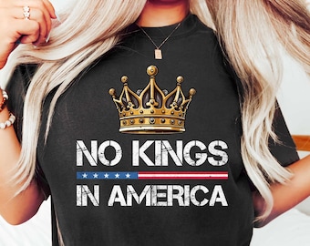 No Kings in America Shirt, Anti-Trump t-SHIRT, Protest Democracy Tee,Protest Gift for Anti-MAGA, Patriotic Tee, Liberal Political Shirt Gift