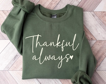 Thankful Always T-Shirt, Fall Thankful Sweatshirt, Grateful Heart Hoodie, Thanksgiving Shirt, Christian Fall Shir, Gaming Apple Pie Hoodie