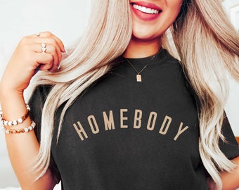Homebody Shirt, Homebody Sweatshirt, Cozy Sweatshirt, Graphic Sweatshirt, Slouchy Sweatshirt, Cute Sweatshirt, Trendy Sweatshirt