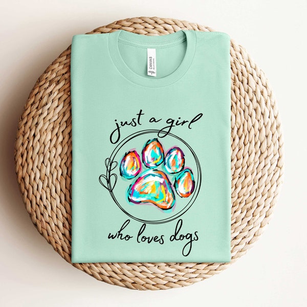 Just a Girl Who Loves Dogs, Dog Lover Girl Shirt, Animal Lover Shirt, Dog Lover Shirt, Dog Lover Daughter Shirt, Dog Lover Sister Shirt