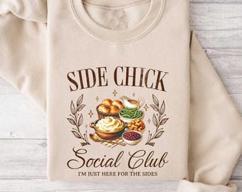 Side Chick Social Club Sweatshirt, Funny Thanksgiving Shirt, Thanksgiving Dinner Tee,Turkey Dinner Tee Gift, Sweater Weather,Cozy Season