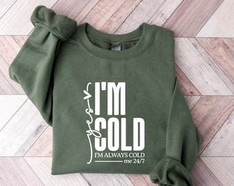 Oui, sweat-shirt j'ai froid, sweat-shirt d'hiver toujours froid, cadeau pour personne frileuse, chemise glaciale, sweat-shirt froid, chemise toujours glaciale