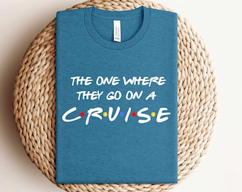The One Where They Go On A Cruise, Vacation Shirts, Family Matching Shirts, Family Holiday Shirt, Family Cruise Tshirt, Cruise Ship Travel