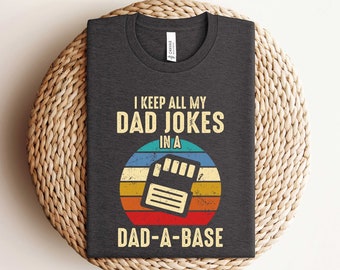 Husband Gift, Funny Daddy Jokes Shirt, I Keep All My Dad Jokes In A Dad-a-base Shirt, Father's Day Shirt, Best Dad shirt, Gift for Dad