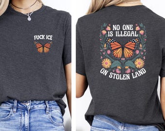 No One Is Illegal On Stolen Land tShirt, Social Justice Sweatshirt, Anti Racism Shirt, Activist Protest Gift, Native American Tee Shirt