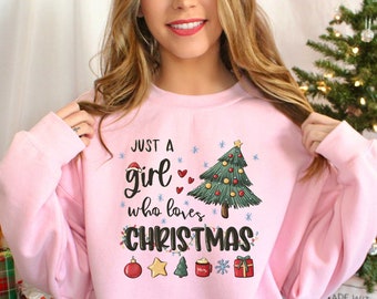 Christmas Sweatshirt, Just A Girl Who Loves Christmas Shirt, Christmas Party, Xmas Shirt, Cozy Winter Vibes, Christmas Gift