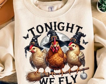 Tonight We Fly Chicken Sweatshirt, Funny Halloween Witch Pullover, Cozy Sweater, Spooky Rooster Tee, Cute Halloween Gift