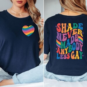 Shade Never Made Anybody Less Gay Shirt, LGBTQ Pride Tee, Gay Pride T-Shirt, Pride Month Shirt, Funny LGBT T-shirts, Pride Month Gifts