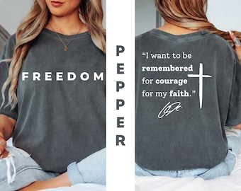 Comfort Colors®I want to be remembered for courage for my faith tshirt,Charlie Tee Shirt Justice for Kirk Quote,Charlie Kirk Freedom Gift