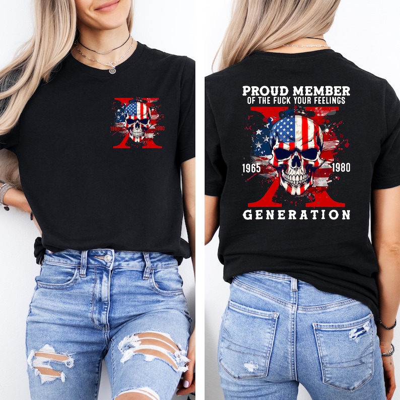 May include: Black t-shirt featuring a skull design with an American flag motif. The front of the shirt has a small skull graphic, while the back displays a larger design with the text "PROUD MEMBER OF THE FUCK YOUR FEELINGS" and "GENERATION X".