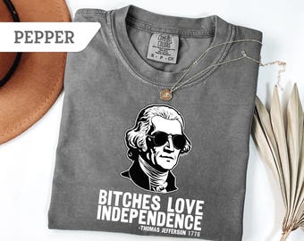 Comfort Colors® Retro 4th Of July Shirt, Bitches Love Independence T-Shirt, Funny 4th Of July Shirt, Usa Shirt, Independence Day Tee Gift