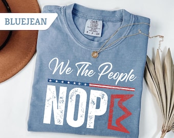 Comfort Colors®We The People No Kings In America Tshirt, Nope Kings Shirt,Patriotic Political Tee, Founding Fathers Shirt, Pro Democracy Tee