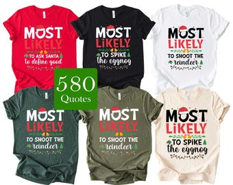 580 Quotes Most Likely To Family Christmas Shirts, Custom Funny Christmas Party,Personalized Christmas Tshirt, Matching Christmas Sweatshirt
