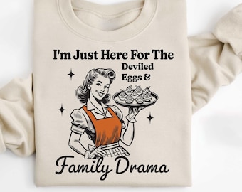 I'm Just Here For The Deviled Eggs and Family Drama Sweatshirt, Funny Thanksgiving Sweater, Fall Deviled Eggs T Shirt, Thankful Family Gift
