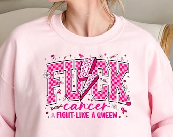 Fuck Cancer Fight Like A Queen Sweatshirt, Cancer Awareness Shirt, Breast Cancer Shirt, Colon Cancer Shirt, Cancer Survivor Shirt,