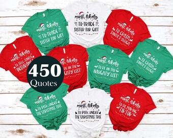 Funny 450 Quotes Most Likely Christmas Tee,Christmas Crew Shirt,Christmas Pajama,Matching Christmas Tee,Long Sleeve,Holiday T-shirt,Xmas Tee