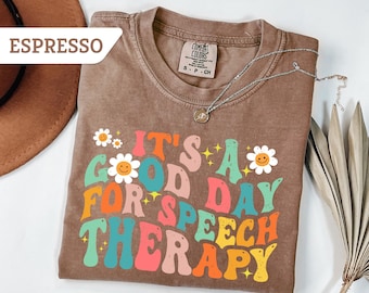 Comfort Colors®It's A Good Day For Speech Therapy Shirt, Speech Therapy T-Shirt, SLP Shirt, Speech Language Pathologist Tee,Speech Pathology