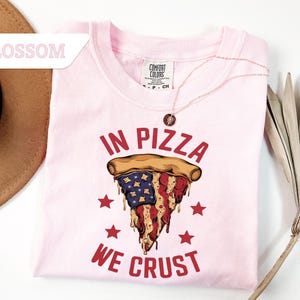Comfort Colors®In Pizza we Crust shirt,Funny Retro 4th of july Tee,America Patriotic T-shirt,Independence Day Fourth of july T-Shirt Gift