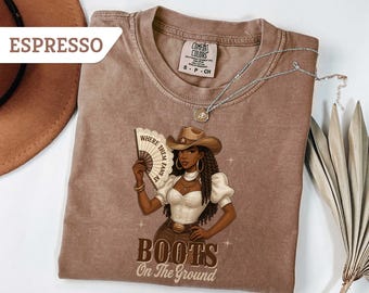 Comfort Colors®®Boots on the Ground Shirt, Cowgirl Boots T-Shirt, Western Cowgirl Boots Tee, Western Cowboy Boots,Rodeo Fashion Cowgirl Gift