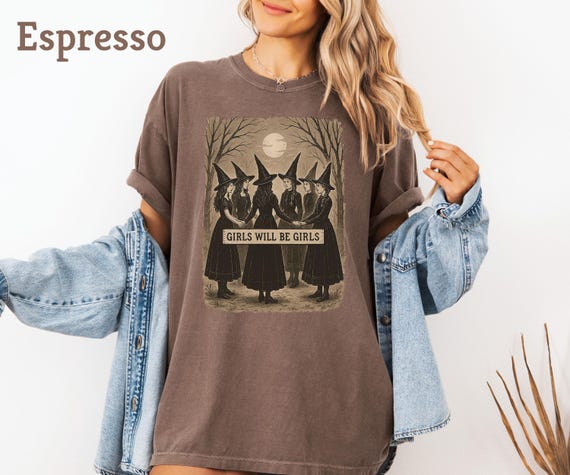 Comfort Colors®Girls Will Be Girls Witch Tshirt,Funny Witch Sweatshirt,Halloween Women Tee, Witchy Vibes Shirt,Spooky Season,Haunted Mansion