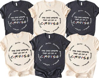 Custom The One Where They Go On A Cruise Shirts,Personalized Cruise tShirt, Friends Vacation Group Tee, Family Cruise Crew Shirt, Vacay Mode