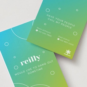 May include: A blue and green gradient business card with white text and circles. The text reads "Have your people call my people" and "reilly would like to hang out sometime".