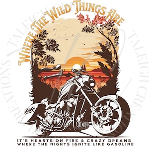 May include: A black and white illustration of a motorcycle with the text "Where the Wild Things Are" above it. The motorcycle is set against a sunset background with palm trees and a mountain range in the distance. The text "It's hearts on fire & crazy dreams where the nights ignite like gasoline" is below the motorcycle.