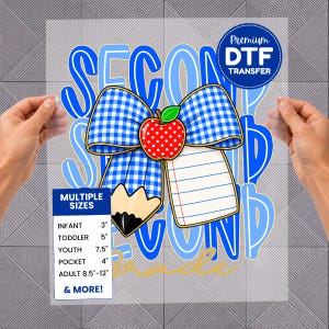 May include: A DTF transfer sheet featuring the text SECOND GRADE in blue, a blue gingham bow, a red apple with white dots, a pencil, and a lined paper graphic. A size chart lists infant 3 inches, toddler 5 inches, youth 7.5 inches, pocket 4 inches, and adult 8.5-12 inches.