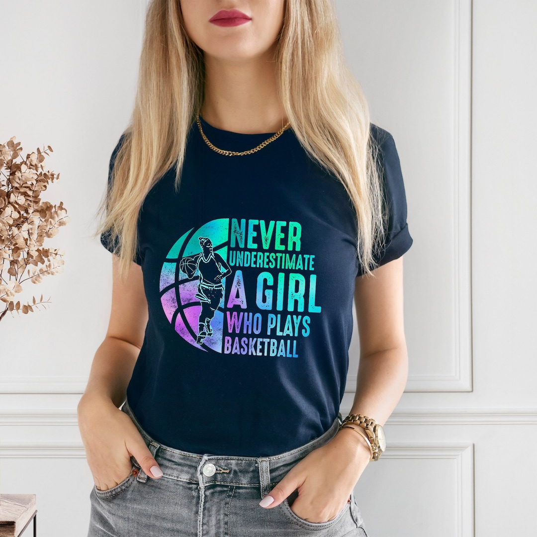 Never Underestimate A Girl Who Plays Basketball, Basketball Girl