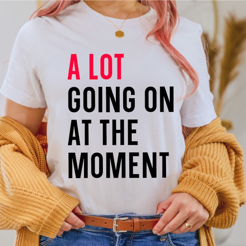 A Lot Going on at the Moment T-shirt, Concert Shirt, Funny Shirt for Music Lovers, Fan Shirt for Tay Concert, Music Lover Gift image 2