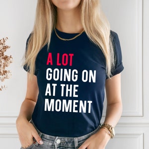 A Lot Going on at the Moment T-shirt, Concert Shirt, Funny Shirt for Music Lovers, Fan Shirt for Tay Concert, Music Lover Gift image 3