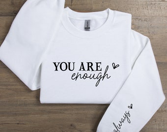 You Are Enough Always Sweatshirt, You Are Enough Sleeve, Self Love Hoodie, Positivity Sweater, Cute Self Motivation Sweatshirt