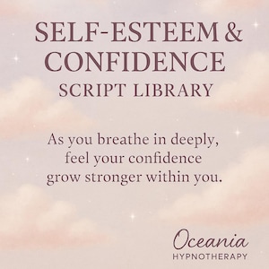 Könnte beinhalten: Digitalgrafik mit dem Text "SELF-ESTEEM & CONFIDENCE SCRIPT LIBRARY" in dunklem Malve. Der Hintergrund ist ein weiches, wolkiges Design. Der Text "As you breathe in deeply, feel your confidence grow stronger within you" ist ebenfalls vorhanden. Das Logo von Oceania Hypnotherapy befindet sich unten.