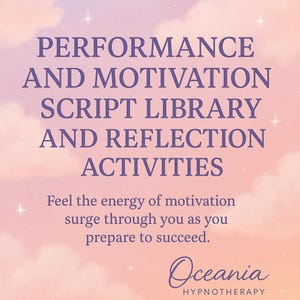 Puede incluir: Gráfico promocional con un fondo de cielo pastel suave. El texto dice: "PERFORMANCE AND MOTIVATION SCRIPT LIBRARY AND REFLECTION ACTIVITIES". Debajo, dice: "Siente la energía de la motivación fluir a través de ti mientras te preparas para tener éxito". El logotipo de Oceania Hypnotherapy está en la parte inferior.