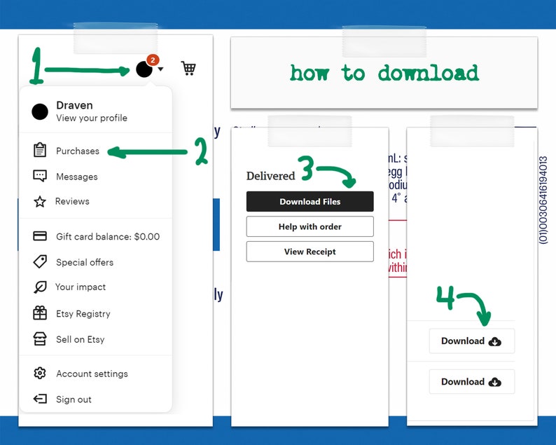 May include: A step-by-step guide on how to download files from Etsy. The steps are numbered 1 through 4. Step 1 shows a user's Etsy account menu. Step 2 shows a green arrow pointing to the right. Step 3 shows a button that says "Download Files". Step 4 shows a button that says "Download".