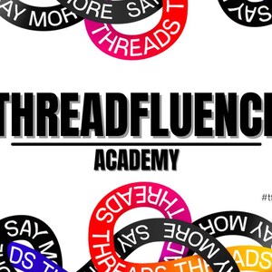 以下が含まれることがあります： 白い背景に黒い文字で「THREADFLUENCE ACADEMY」と書かれている。テキストは、白い文字で「SAY MORE」と「THREADS」と書かれた黒と赤の円に囲まれている。