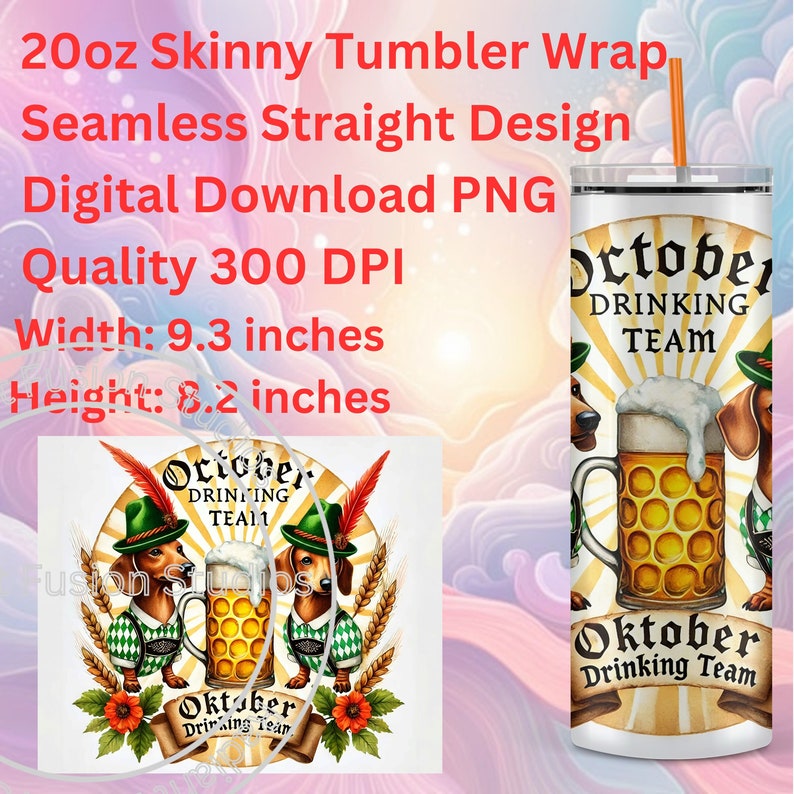 May include: A digital download design for a 20 ounce skinny tumbler wrap featuring two dachshund dogs wearing traditional German Oktoberfest attire, holding a beer stein with the text "Oktober Drinking Team". The design is seamless and straight, with a quality of 300 DPI. The design is 9.3 inches wide and 8.2 inches tall.