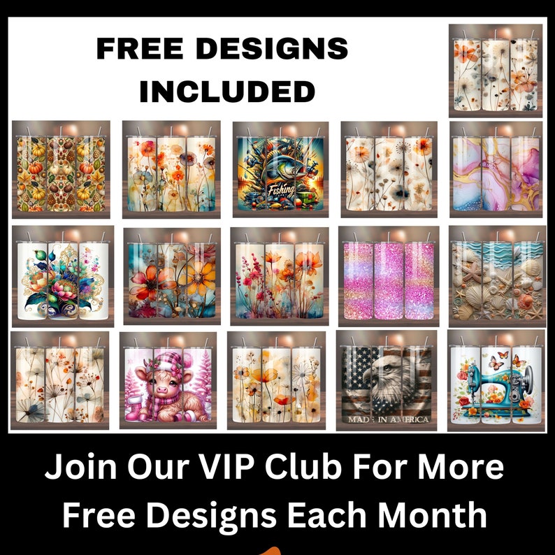 May include: A collage of 18 different designs for sublimation tumblers. The designs include a variety of themes, such as fall, nature, animals, and holidays. The text "FREE DESIGNS INCLUDED" and "Join Our VIP Club For More Free Designs Each Month" is also included in the image.