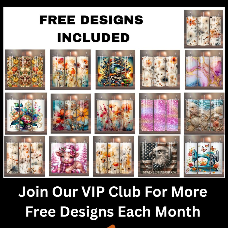 May include: A collage of 18 different designs for sublimation tumblers. The designs include a variety of themes, such as autumn, nature, animals, and holidays. The text "FREE DESIGNS INCLUDED" and "Join Our VIP Club For More Free Designs Each Month" is also included in the image.