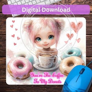 May include: A pink-haired cartoon girl with blue eyes holds a cup of coffee. The text "You're The Coffee To My Donuts" is written below the girl. The image is surrounded by pink hearts and three donuts, one pink, one blue, and one beige.