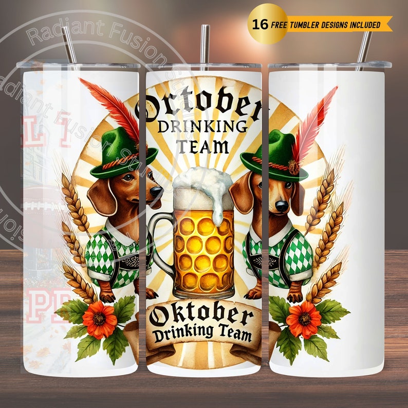 May include: A white tumbler with a design of two dachshund dogs wearing traditional German clothing and holding a beer stein. The text "Oktober Drinking Team" is written on the tumbler.