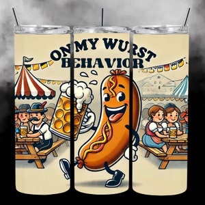 May include: A stainless steel tumbler with a white background and a cartoon image of a smiling sausage holding a beer stein. The text "On My Wurst Behaviour" is printed on the tumbler.